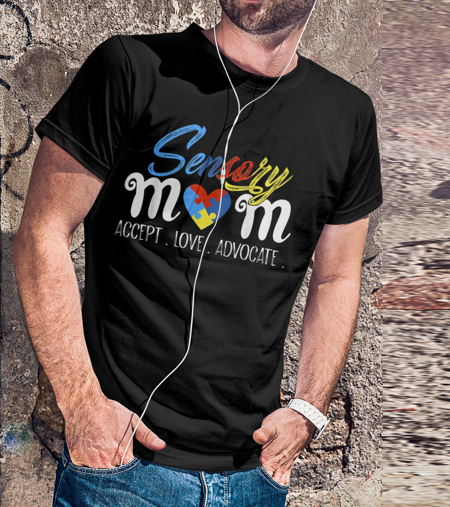 Sensory Mom Accept Love Advocate Special Needs Autism SPD T-Shirt