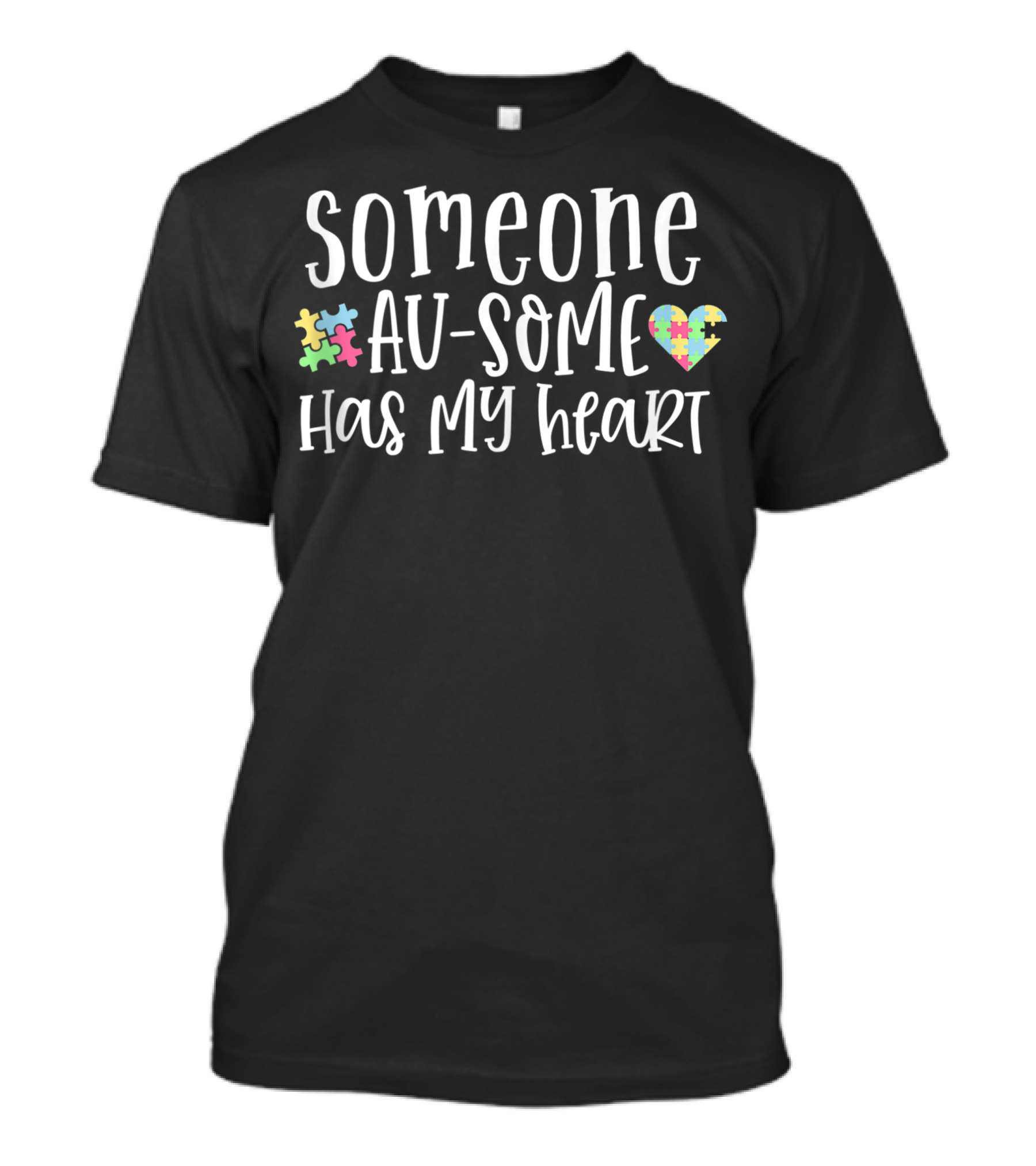 Someone Au Some Has My Heart Autism Awareness Puzzle Heart T-Shirt