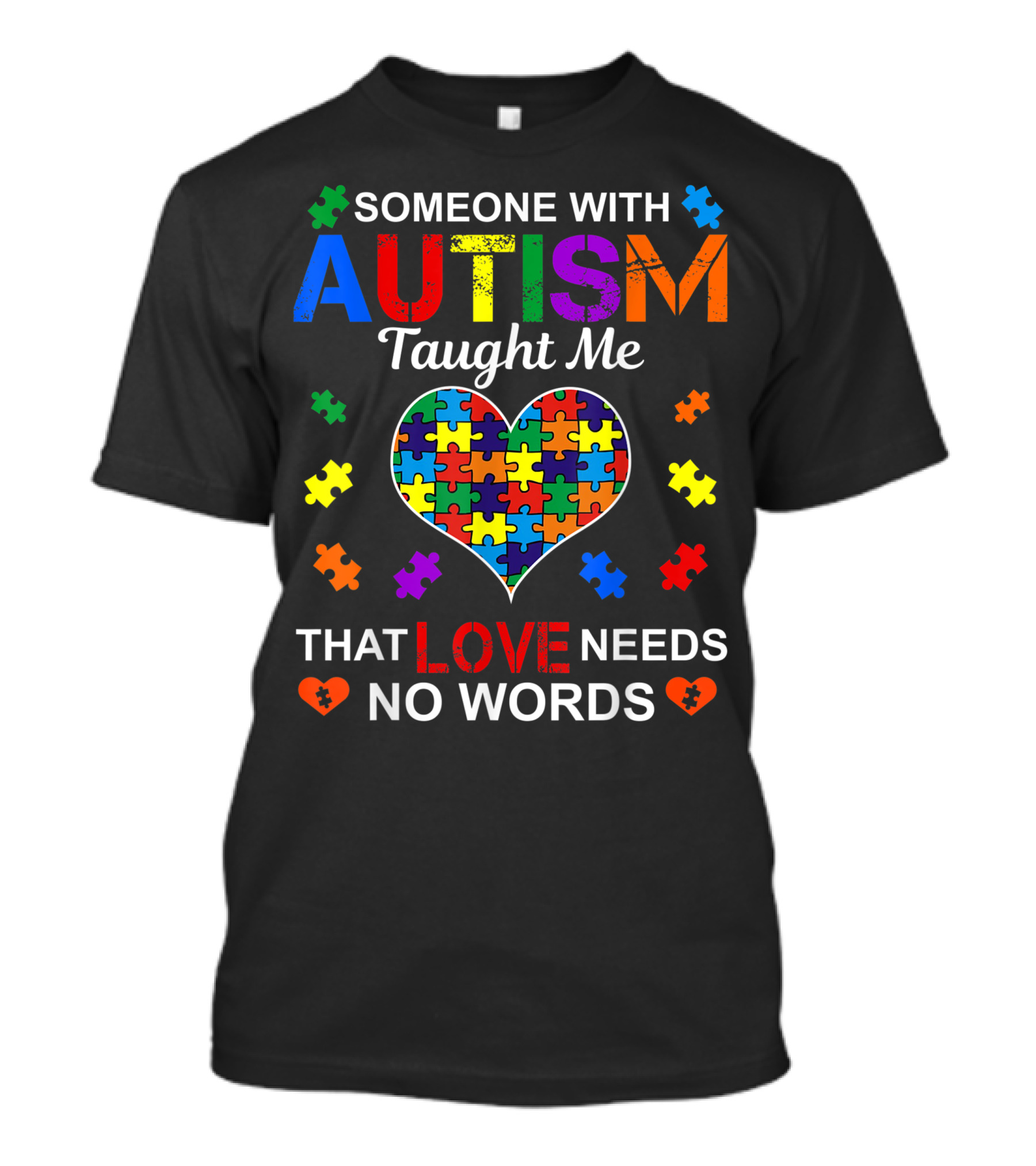 Someone With Autism Taught Me That Love Needs No Words Puzzle Heart T-Shirt