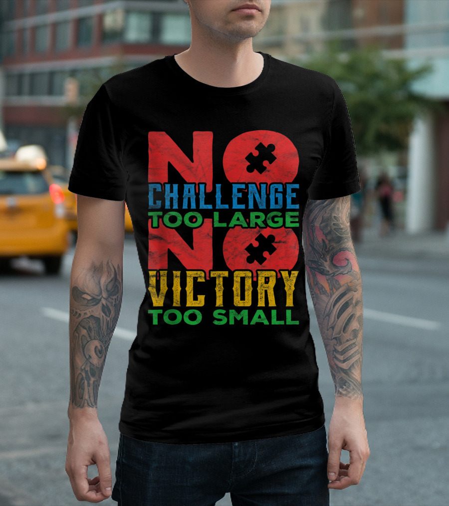 No Challenge Too Large No Victory Too Small Autism Awareness Teacher Family T-Shirt
