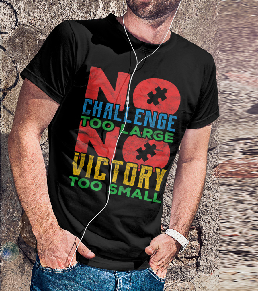 No Challenge Too Large No Victory Too Small Autism Awareness Teacher Family T-Shirt