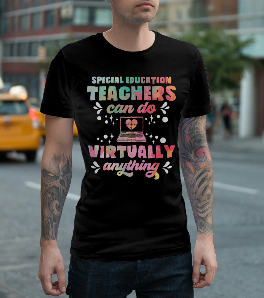 Special Education Teachers Can Do Virtually Anything T-Shirt