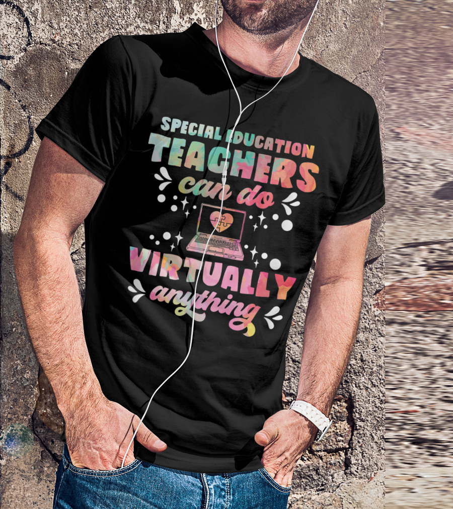 Special Education Teachers Can Do Virtually Anything T-Shirt