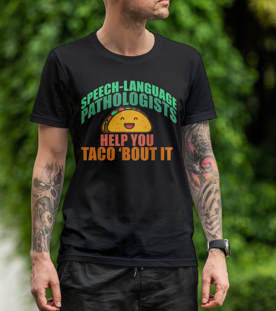 Speech-Language Pathologists Help You Taco 'Bout It Happy Taco T-Shirt
