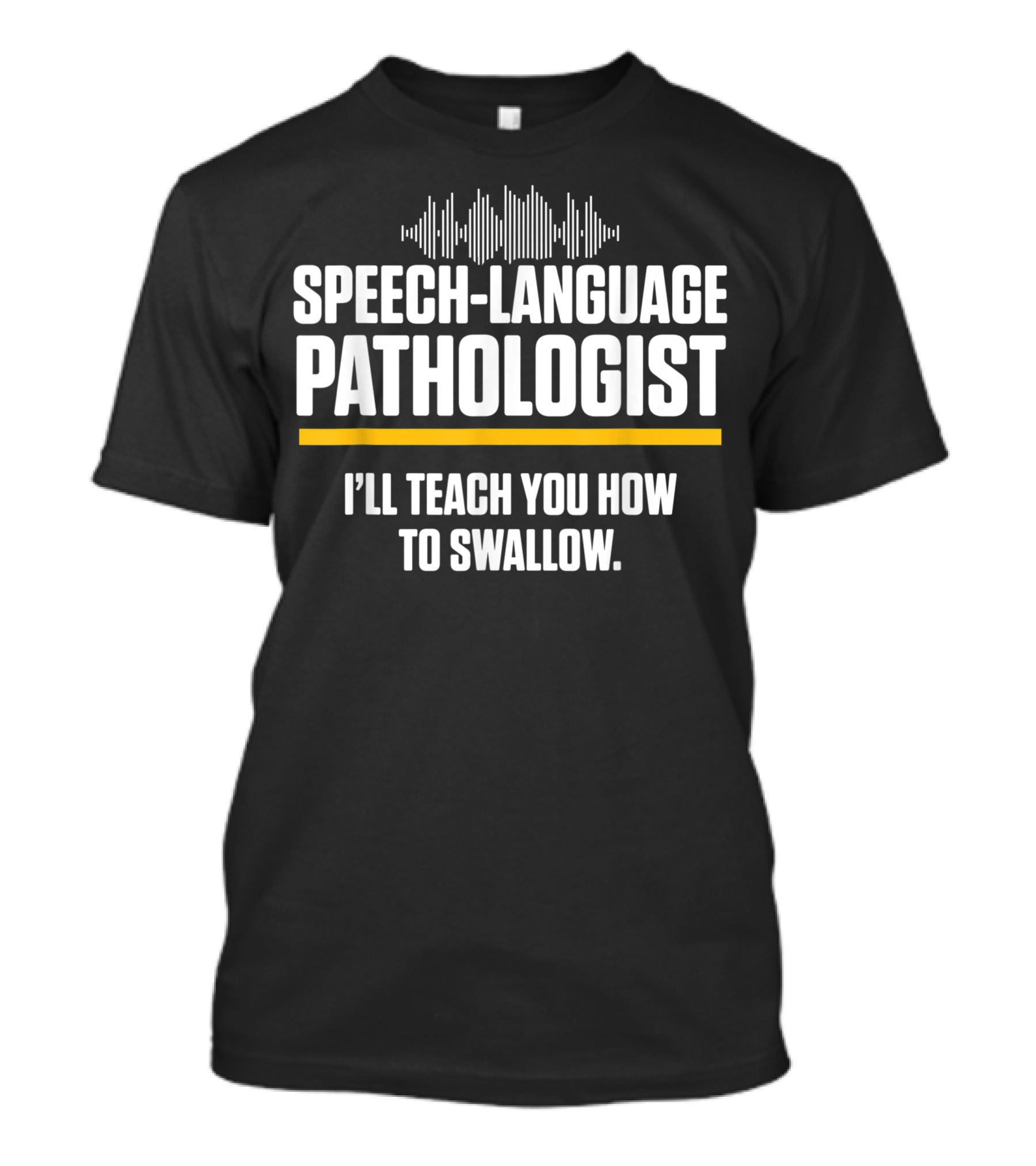 Speech-Language Pathologist Teach You How To Swallow T-Shirt