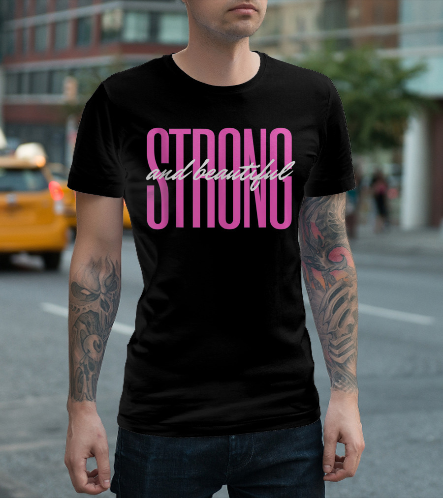 Strong and Beautiful Inspirational Motivational T-Shirt