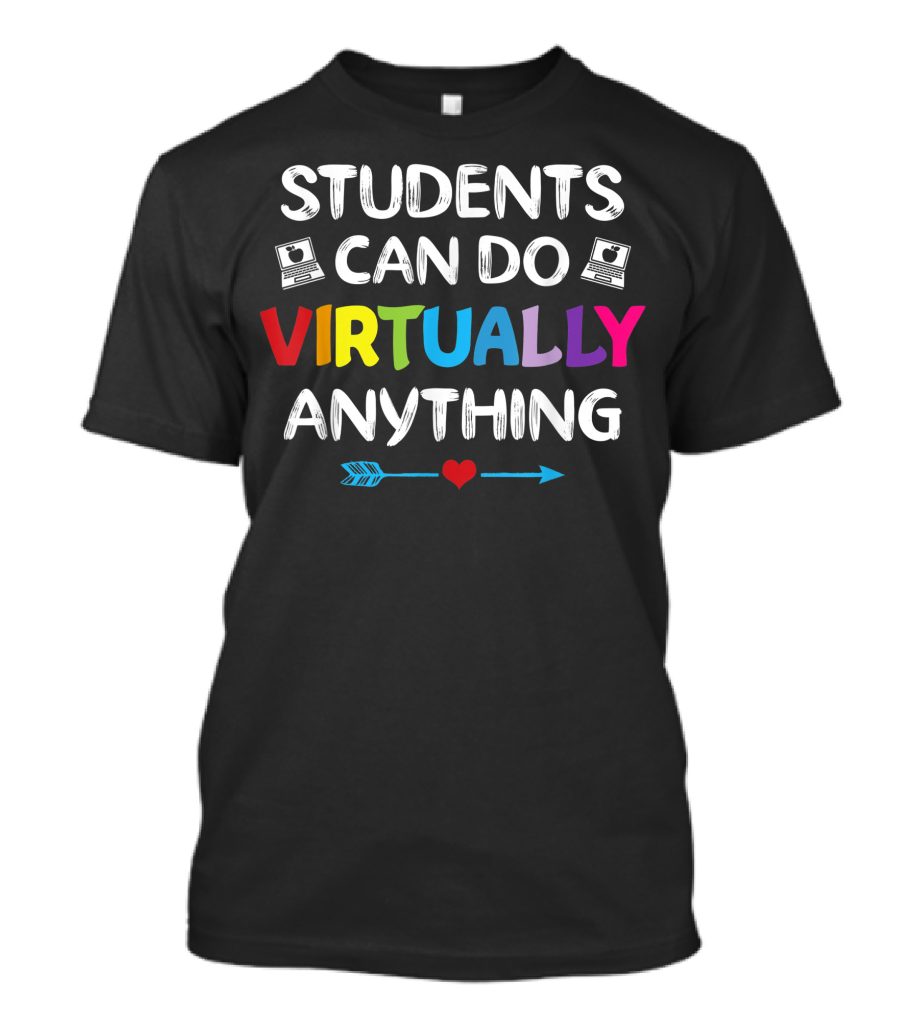 Students Can Do Virtually Anything Colorful Text With Laptops And Heart Arrow T-Shirt