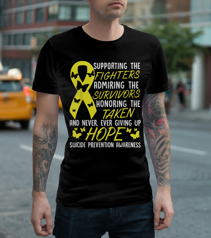 Supporting the Fighters Admiring the Survivors Honoring the Taken Never Giving Up Hope Suicide Prevention Awareness T-Shirt