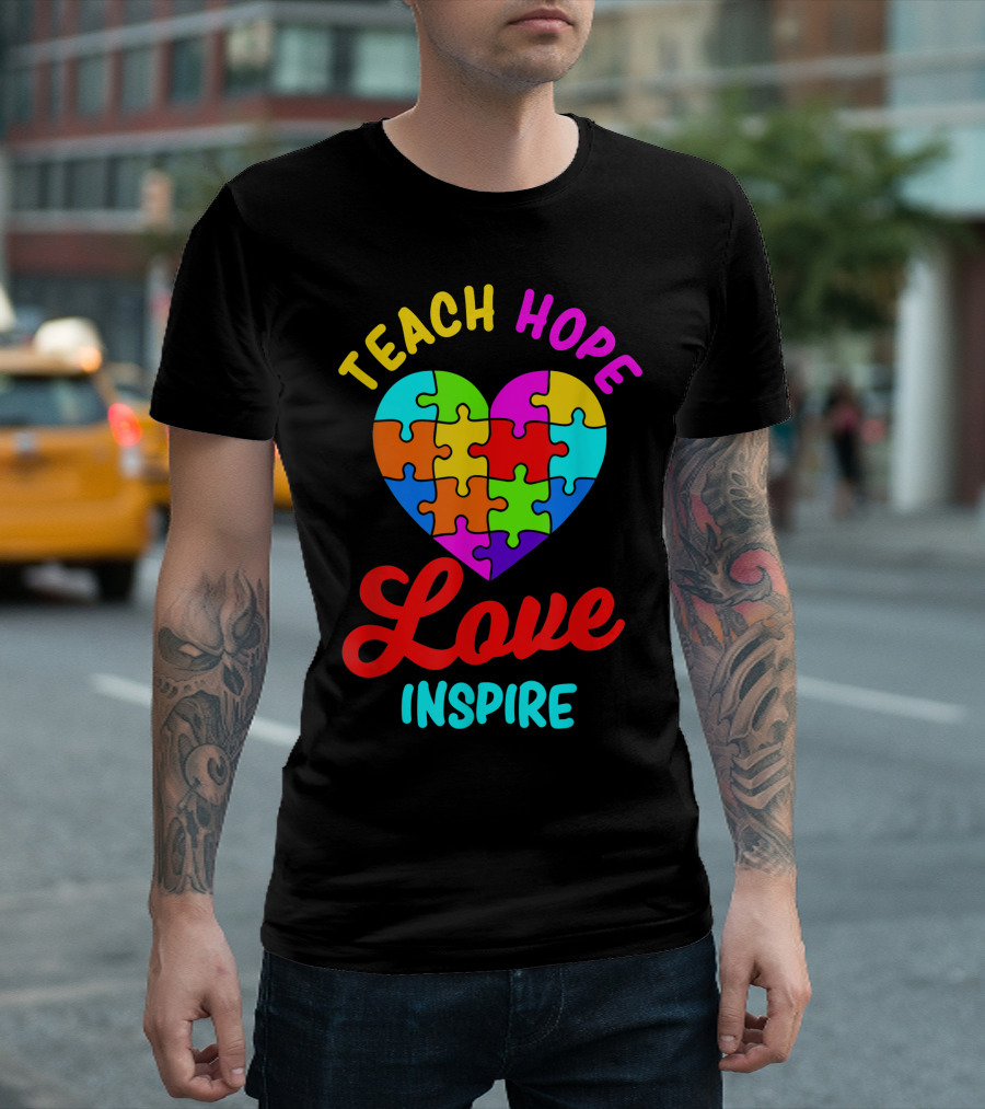 Teach Hope Love Inspire Autism Awareness Autistic Autism Moms T-Shirt