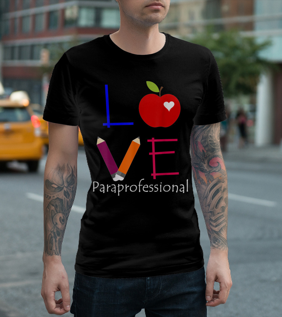 LOVE Paraprofessional Teacher Apple Pencil Heart T-Shirt