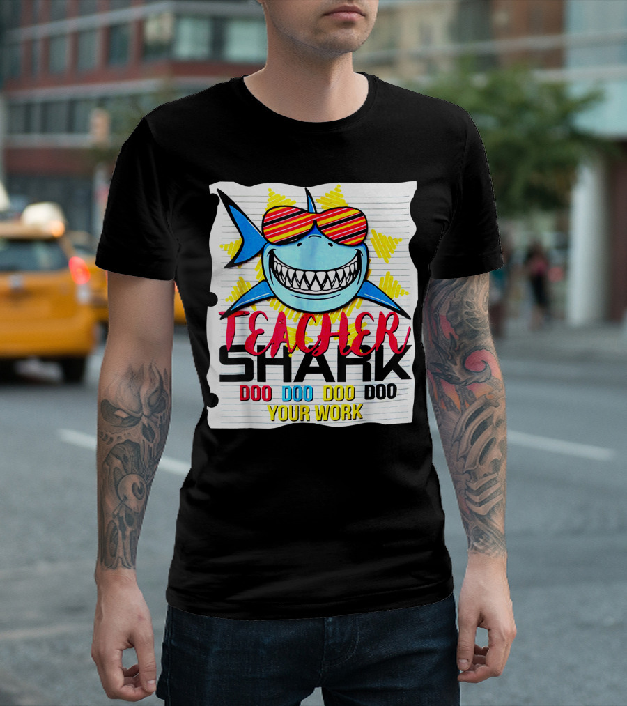 Teacher Shark Doo Doo Doo Your Work Sunglasses Notebook Paper T-Shirt
