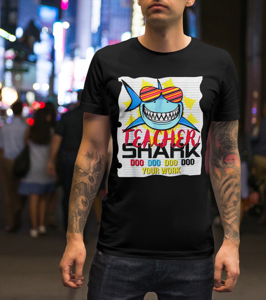 Teacher Shark Doo Doo Doo Your Work Sunglasses Notebook Paper T-Shirt