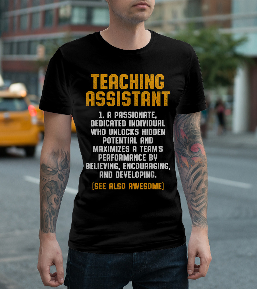 Teaching Assistant Passionate Dedicated Individual Unlocks Hidden Potential Maximizes Performance Believing Encouraging Developing Awesome T-Shirt
