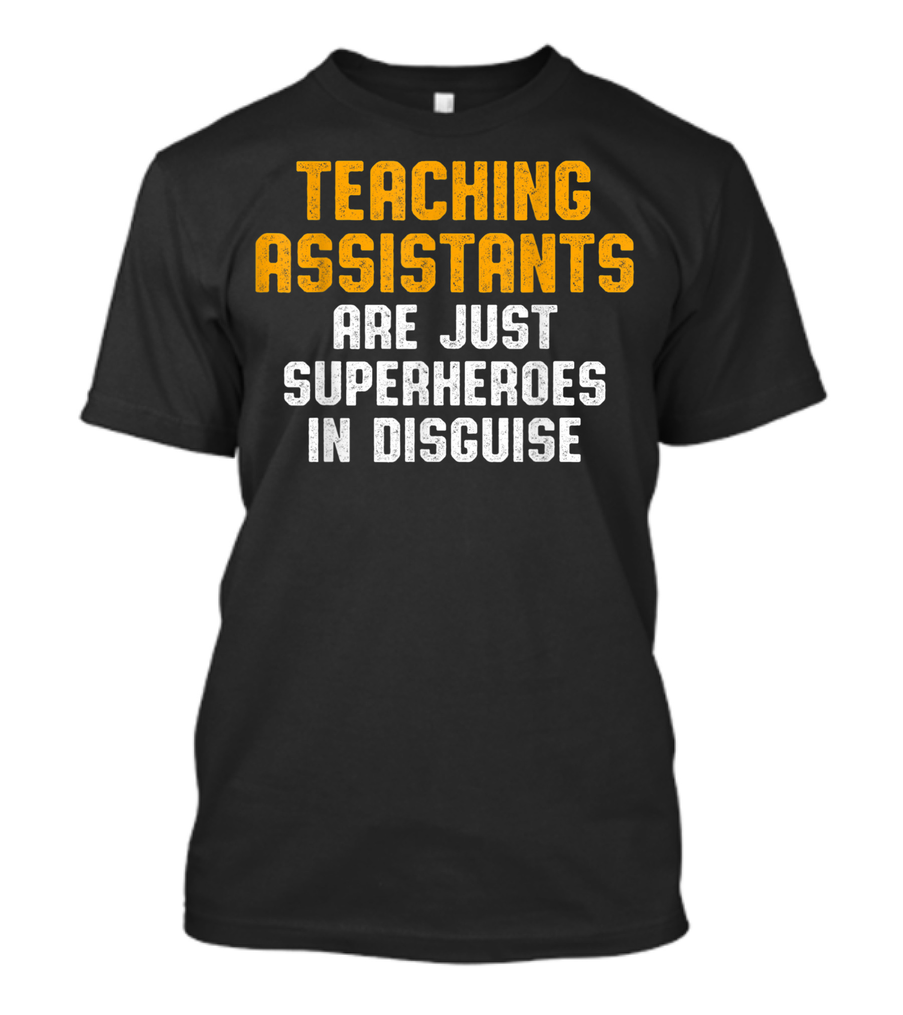 Teaching Assistants Are Just Superheroes In Disguise Teacher Appreciation T-Shirt