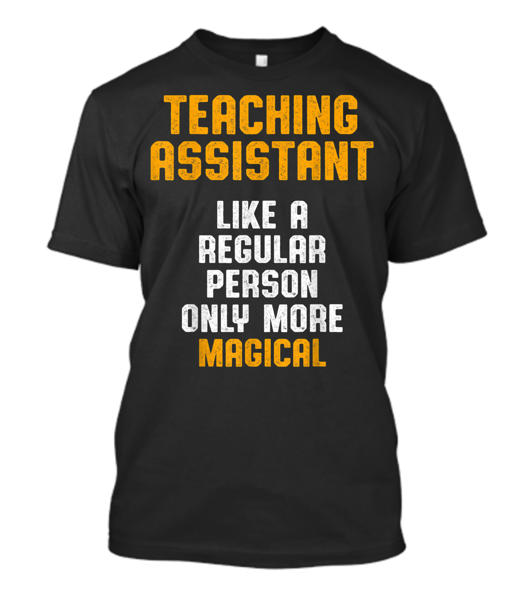 Teaching Assistant Like A Regular Person Only More Magical T-Shirt