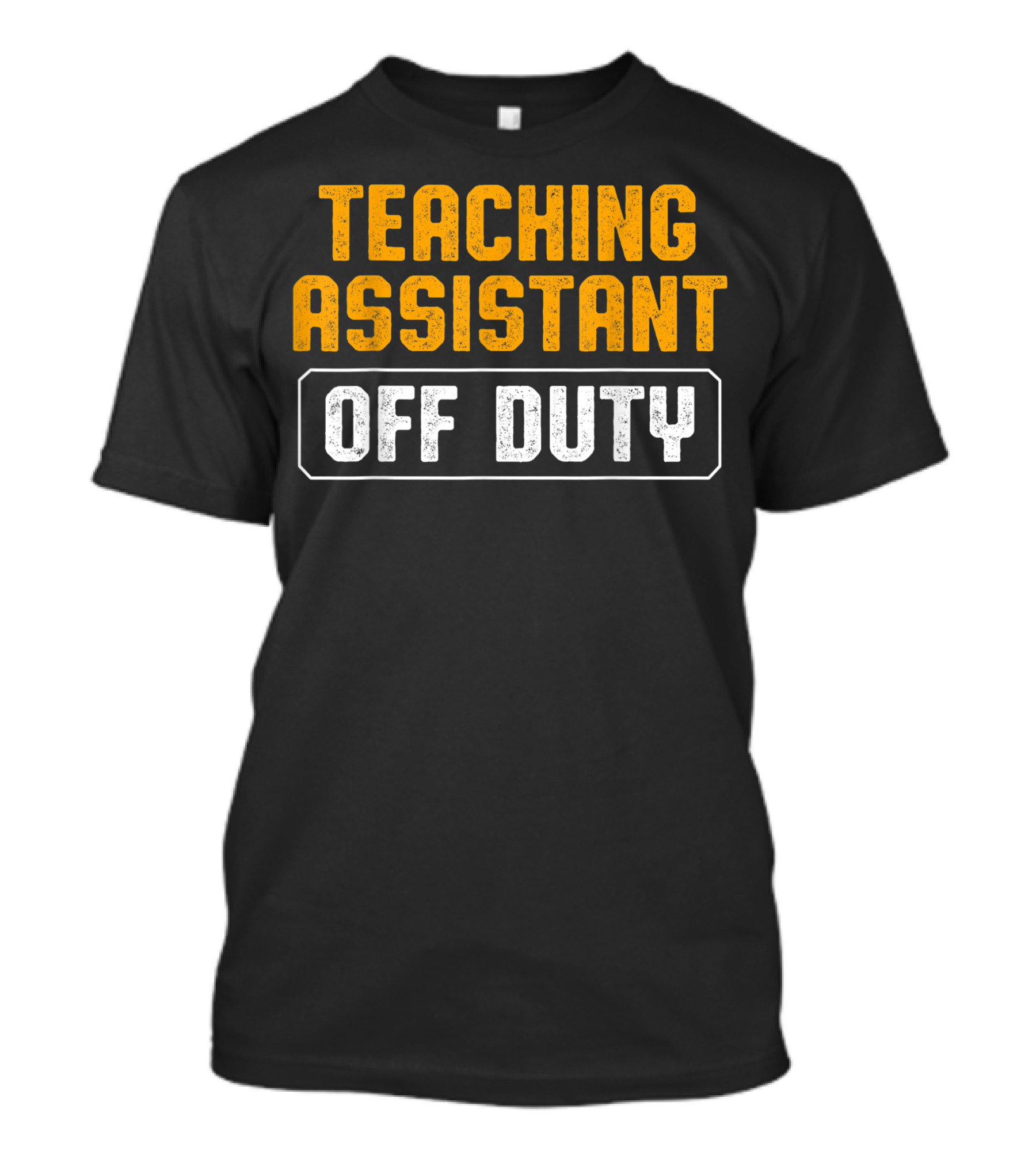 Teaching Assistant Off Duty Teacher Appreciation T-Shirt