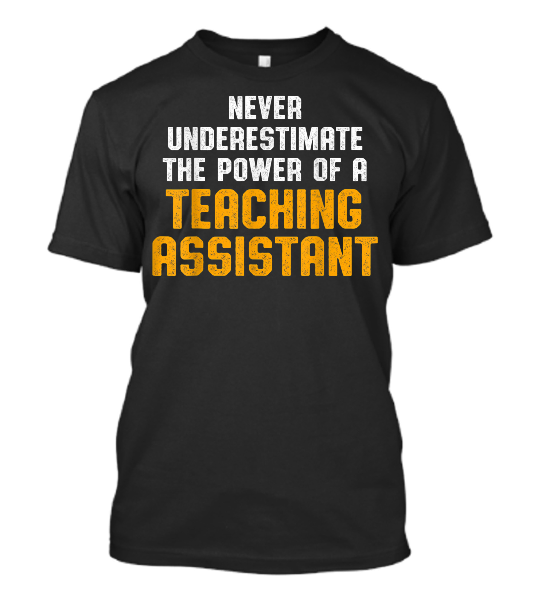 Never Underestimate The Power Of A Teaching Assistant T-Shirt