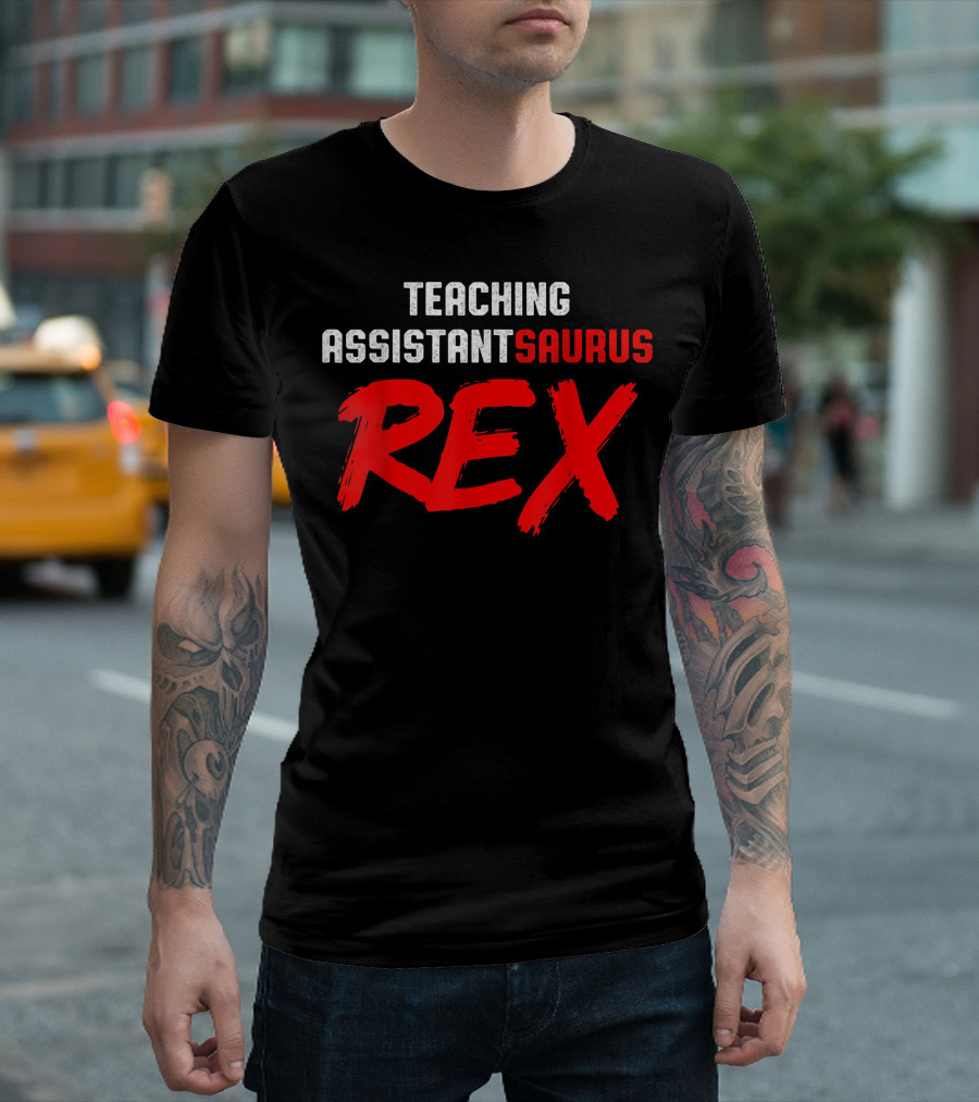 Teaching Assistant Saurus Rex Teacher Appreciation T-Shirt