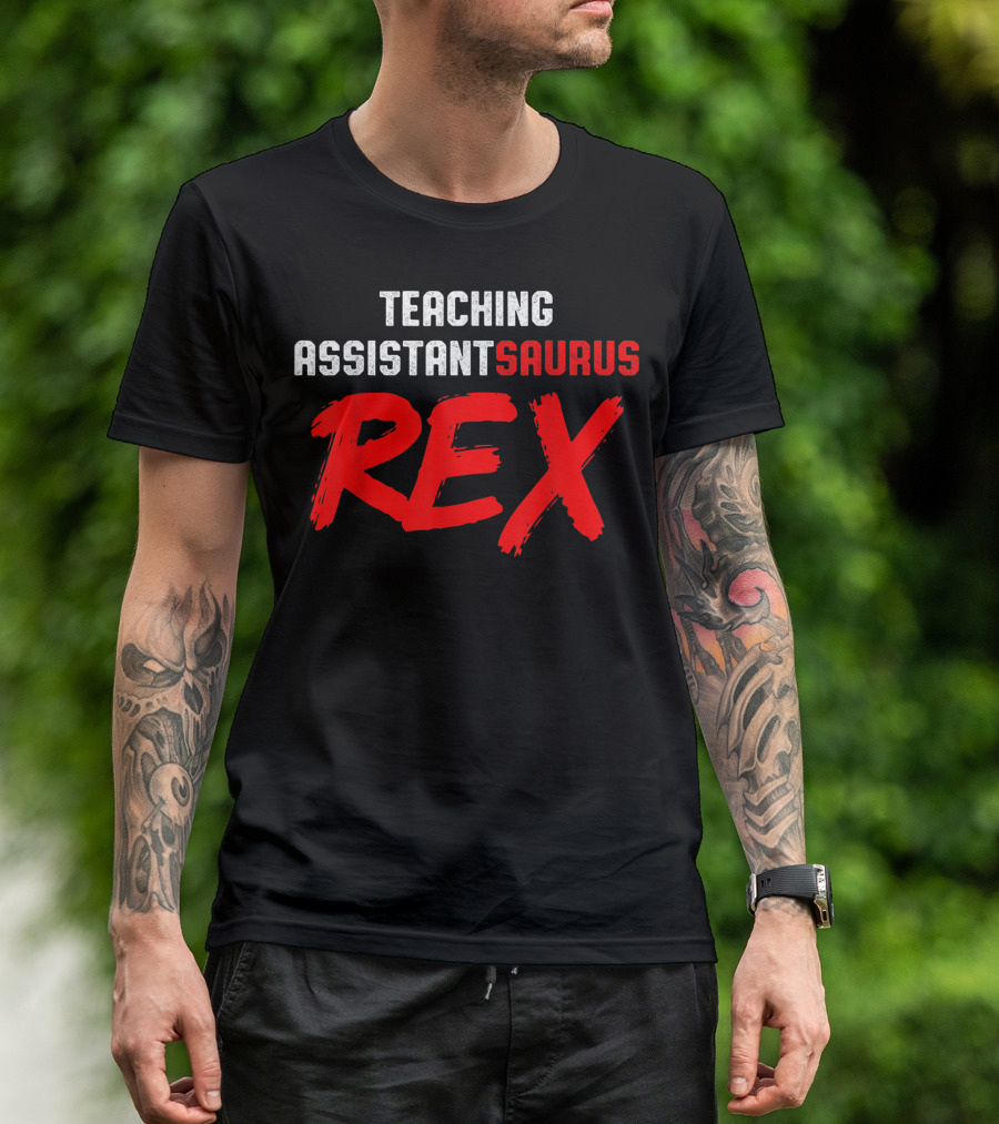 Teaching Assistant Saurus Rex Teacher Appreciation T-Shirt
