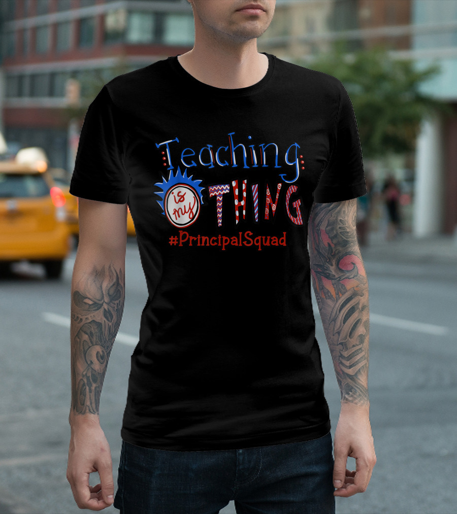 Teaching Is My Thing #PrincipalSquad T-Shirt
