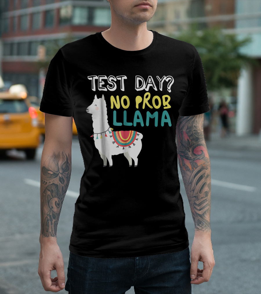 Test Day No Prob Llama Teacher Exam Testing Teaching T-Shirt