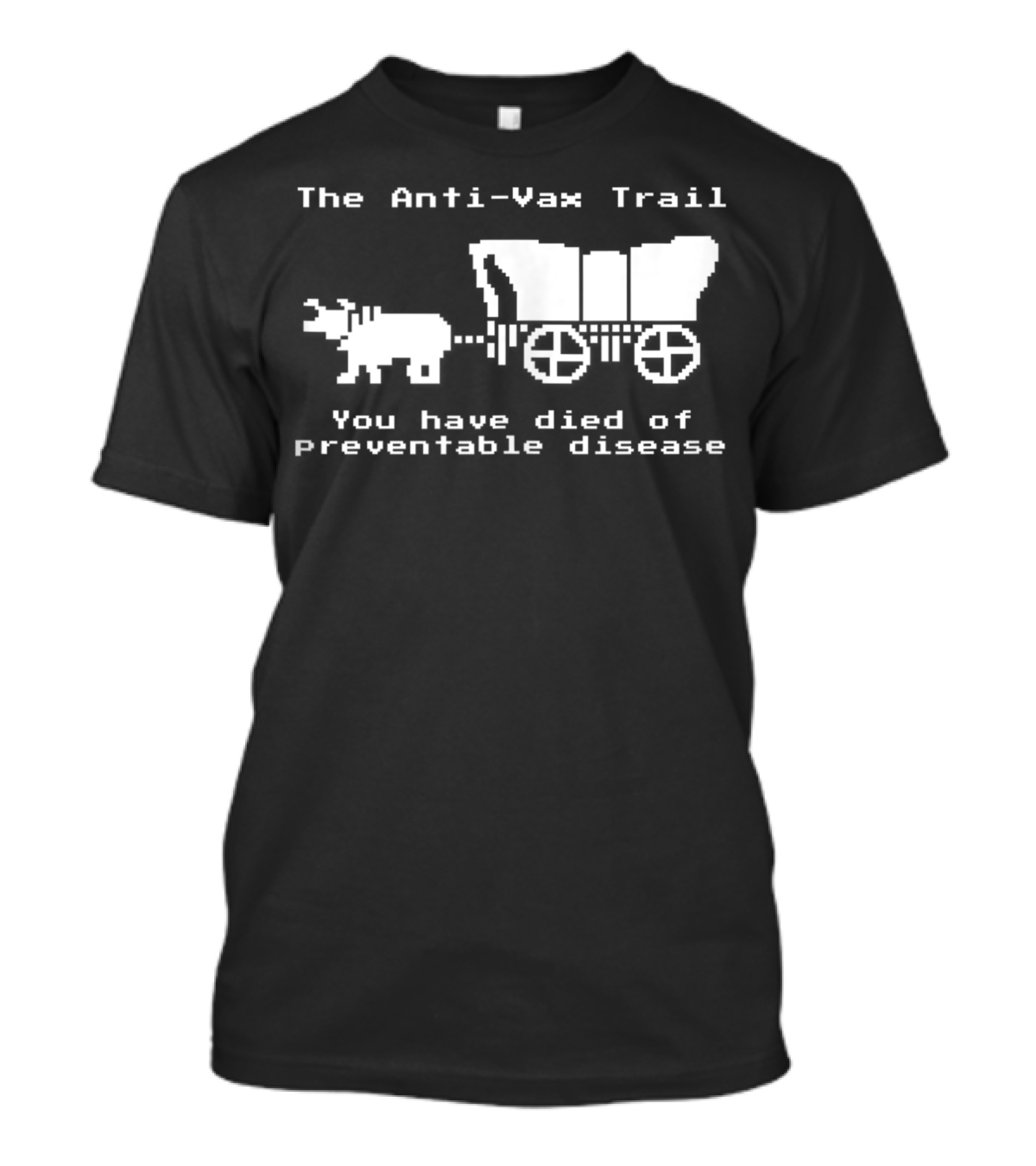 The Anti-Vax Trail You Have Died Of Preventable Disease T-Shirt