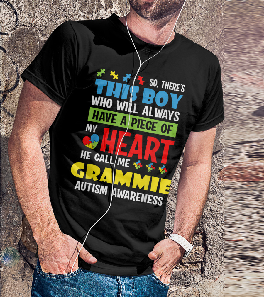 So There's This Boy Who Will Always Have A Piece Of My Heart He Call Me Grammie Autism Awareness T-Shirt