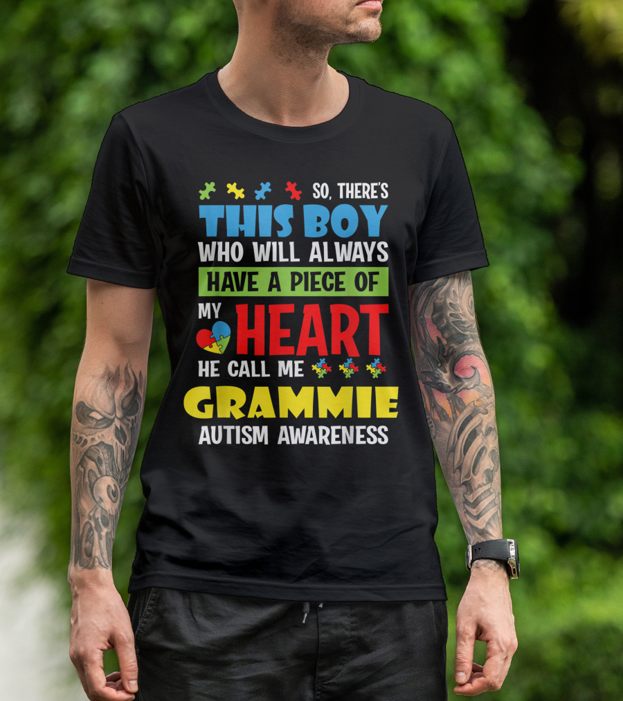 So There's This Boy Who Will Always Have A Piece Of My Heart He Call Me Grammie Autism Awareness T-Shirt