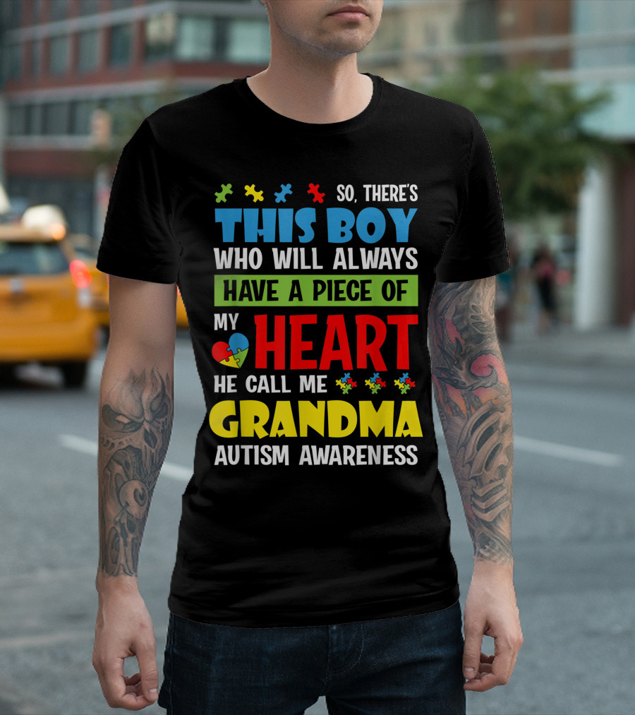 So There's This Boy Who Will Always Have a Piece of My Heart He Call Me Grandma Autism Awareness T-Shirt