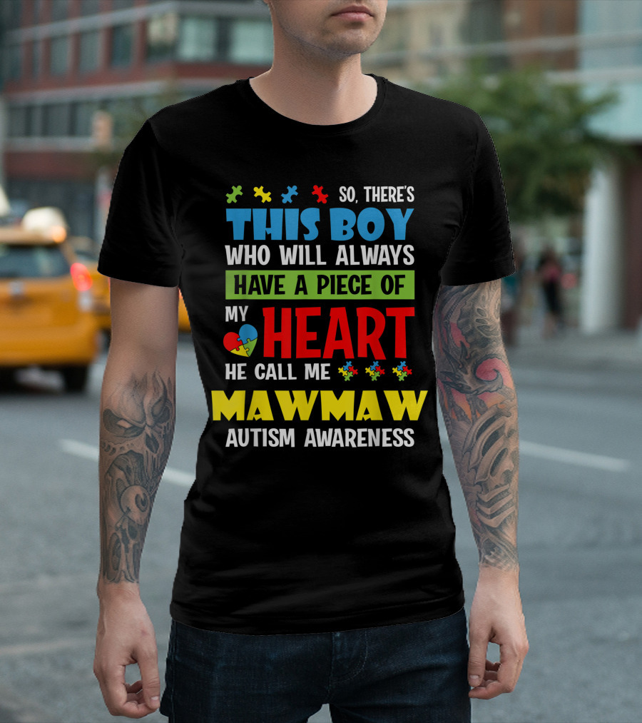 So There's This Boy Who Will Always Have a Piece of My Heart He Call Me Mawmaw Autism Awareness T-Shirt