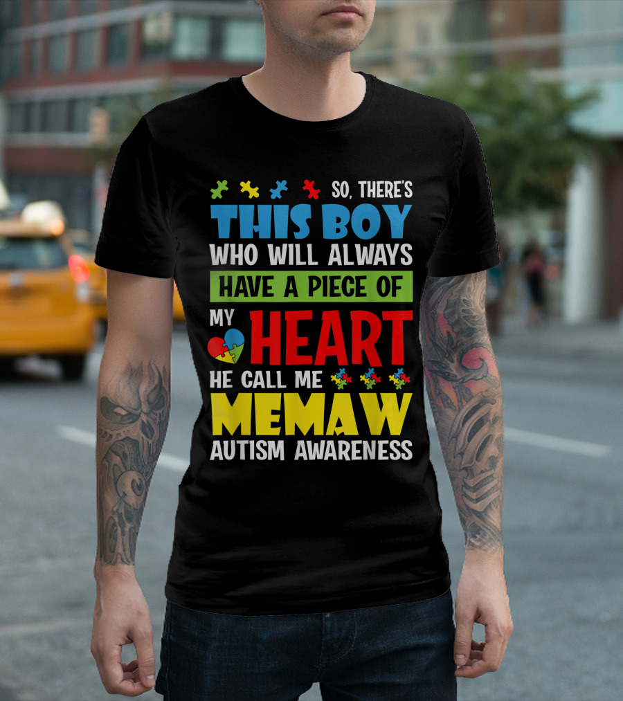 So There's This Boy Who Will Always Have a Piece of My Heart He Call Me Memaw Autism Awareness T-Shirt