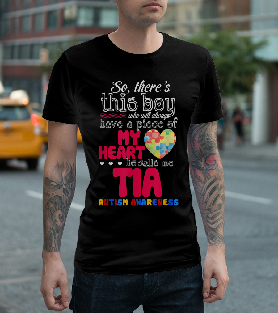 So There's This Boy He Calls Me Tia My Heart Autism Awareness T-Shirt