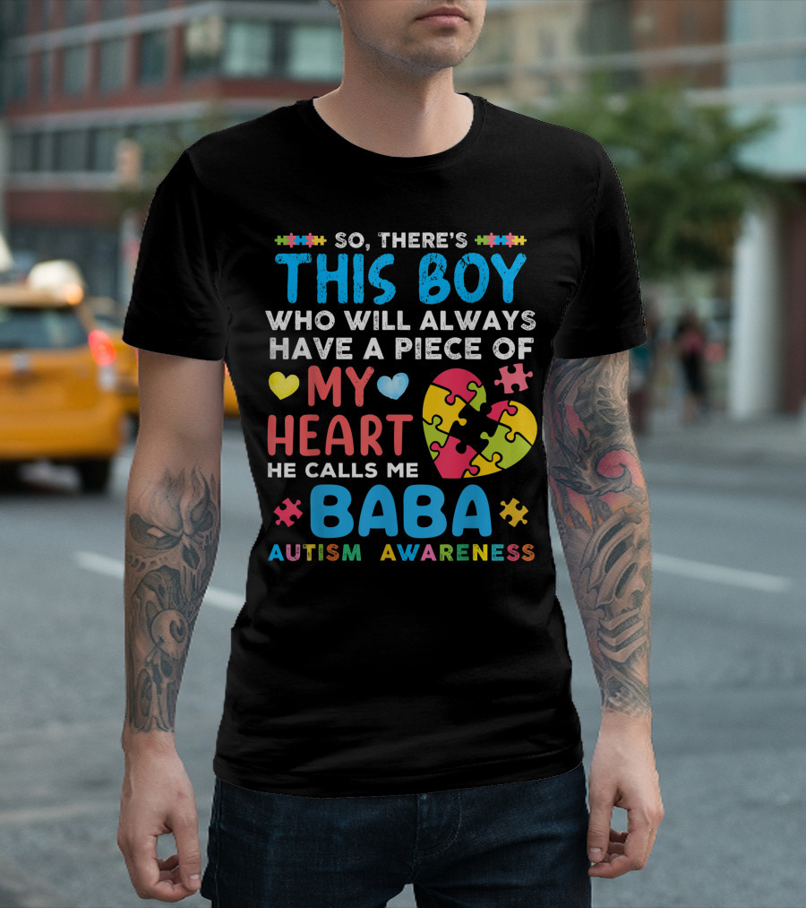 So There's This Boy Who Will Always Have a Piece of My Heart He Calls Me Baba Autism Awareness T-Shirt