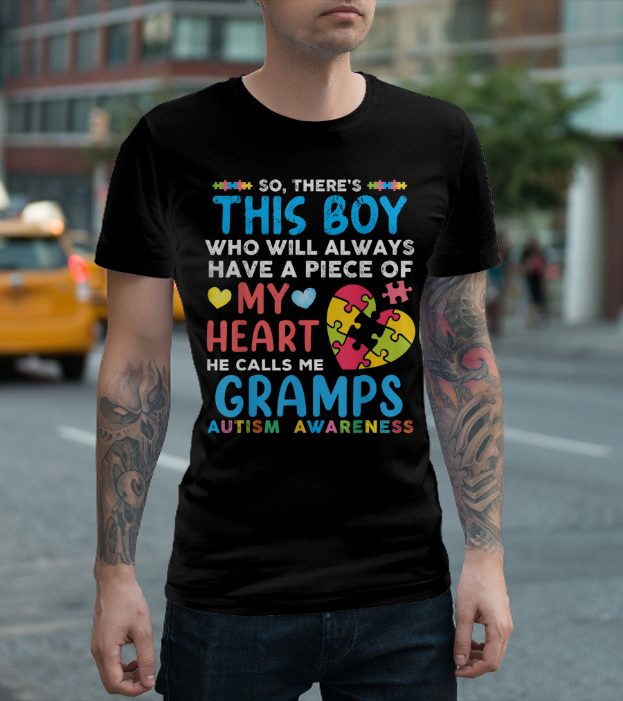 So There's This Boy Who Will Always Have A Piece Of My Heart He Calls Me Gramps Autism Awareness T-Shirt