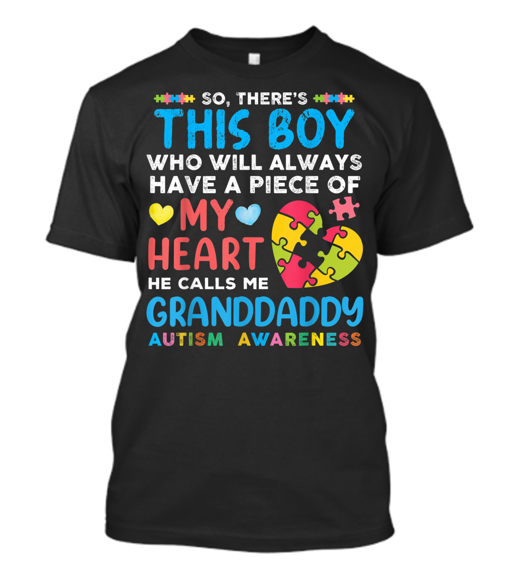 So There's This Boy Who Will Always Have A Piece Of My Heart He Calls Me Granddaddy Autism Awareness T-Shirt