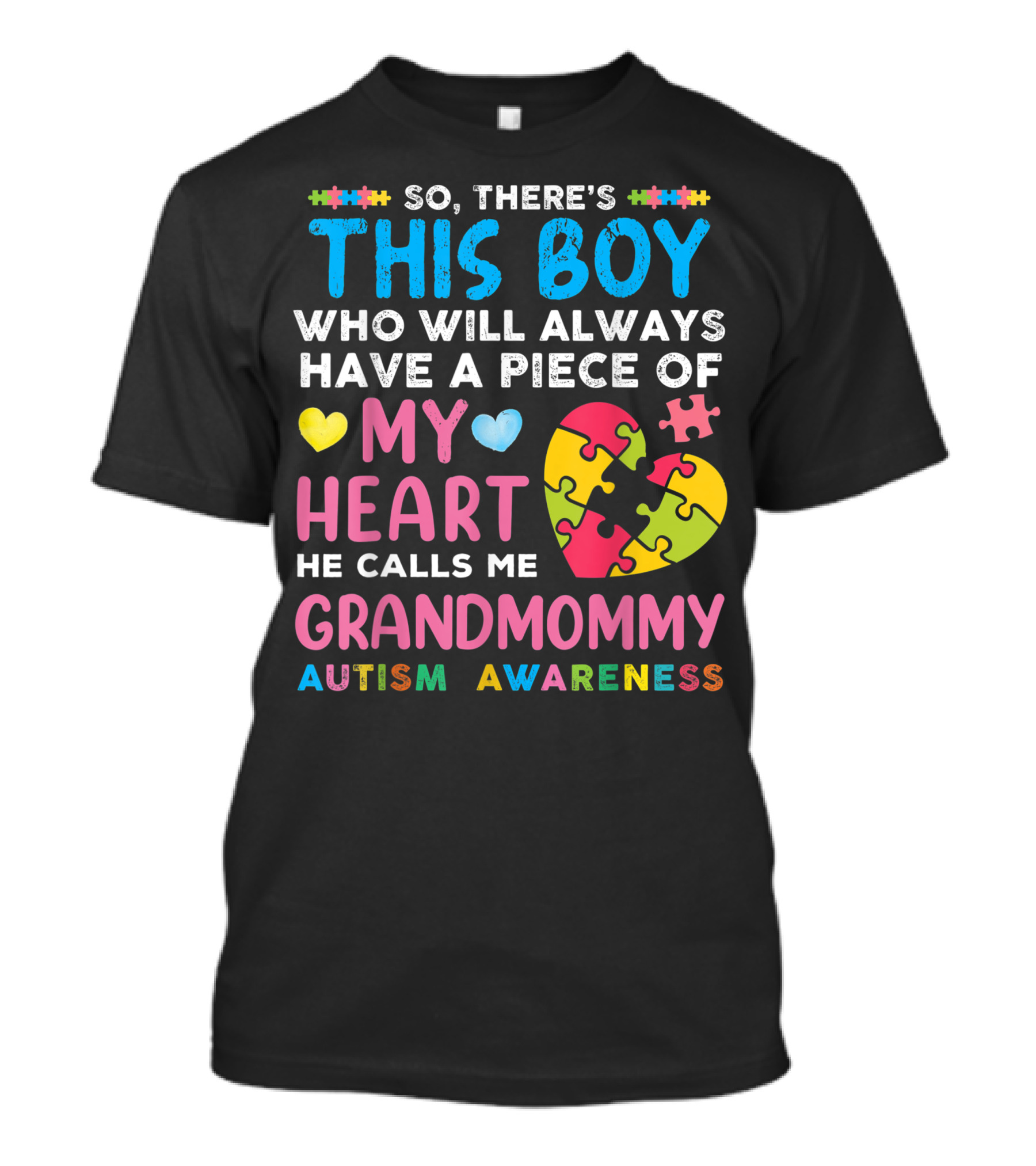 So There's This Boy Who Will Always Have A Piece Of My Heart He Calls Me Grandmommy Autism Awareness T-Shirt