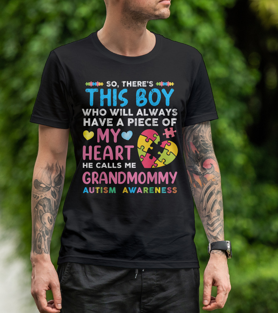 So There's This Boy Who Will Always Have A Piece Of My Heart He Calls Me Grandmommy Autism Awareness T-Shirt