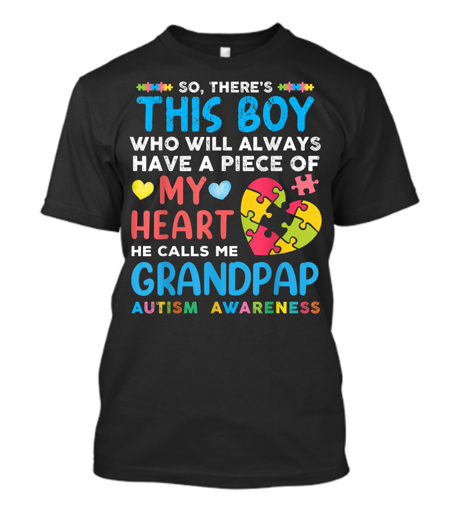 So There's This Boy Who Will Always Have A Piece Of My Heart He Calls Me Grandpap Autism Awareness T-Shirt