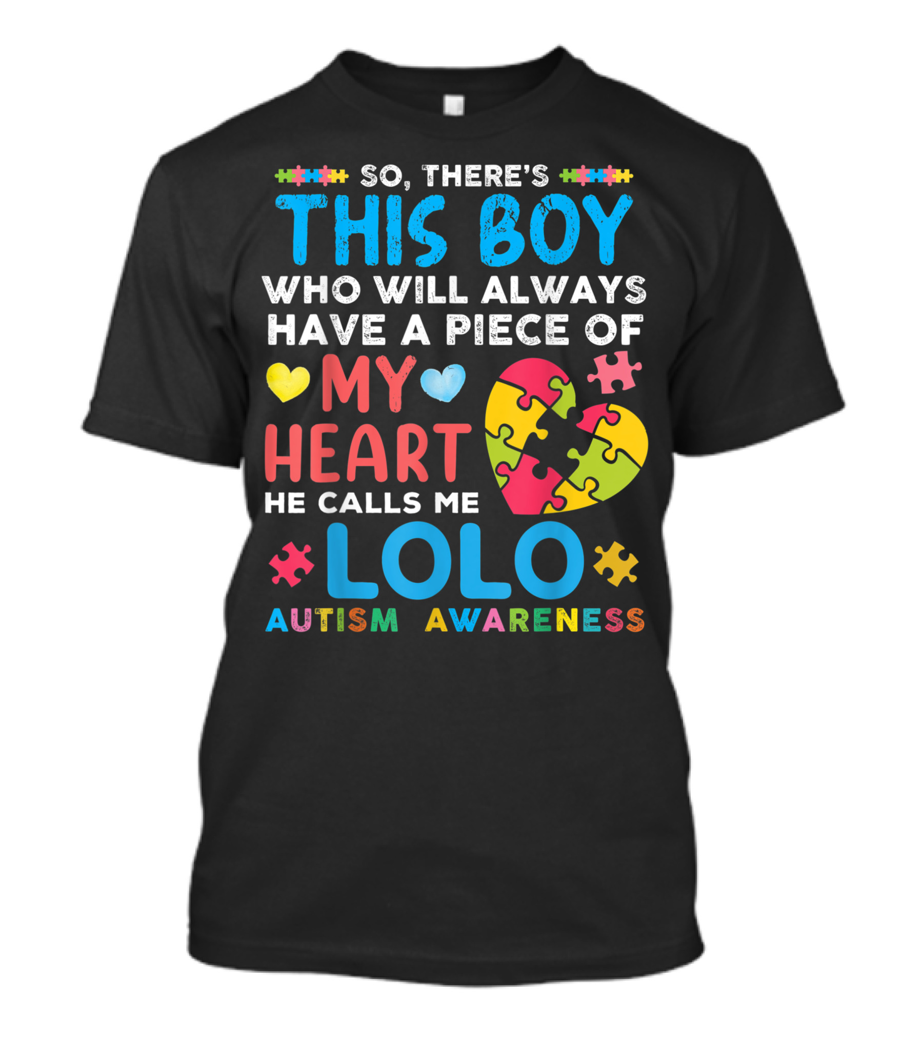 SO THERE'S THIS BOY WHO WILL ALWAYS HAVE A PIECE OF MY HEART HE CALLS ME LOLO AUTISM AWARENESS T-Shirt