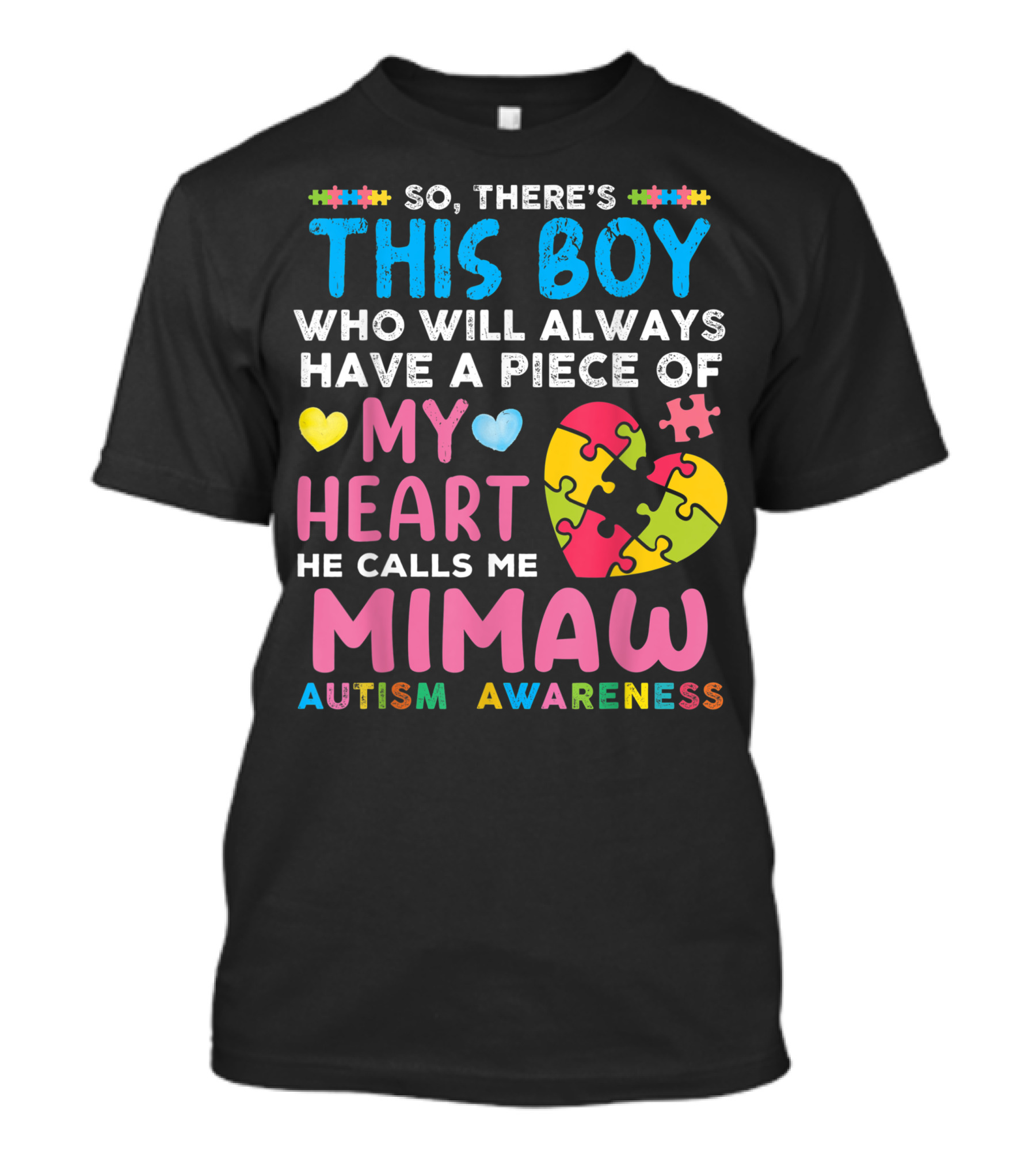 So There's This Boy Who Will Always Have A Piece Of My Heart He Calls Me Mimaw Autism Awareness T-Shirt