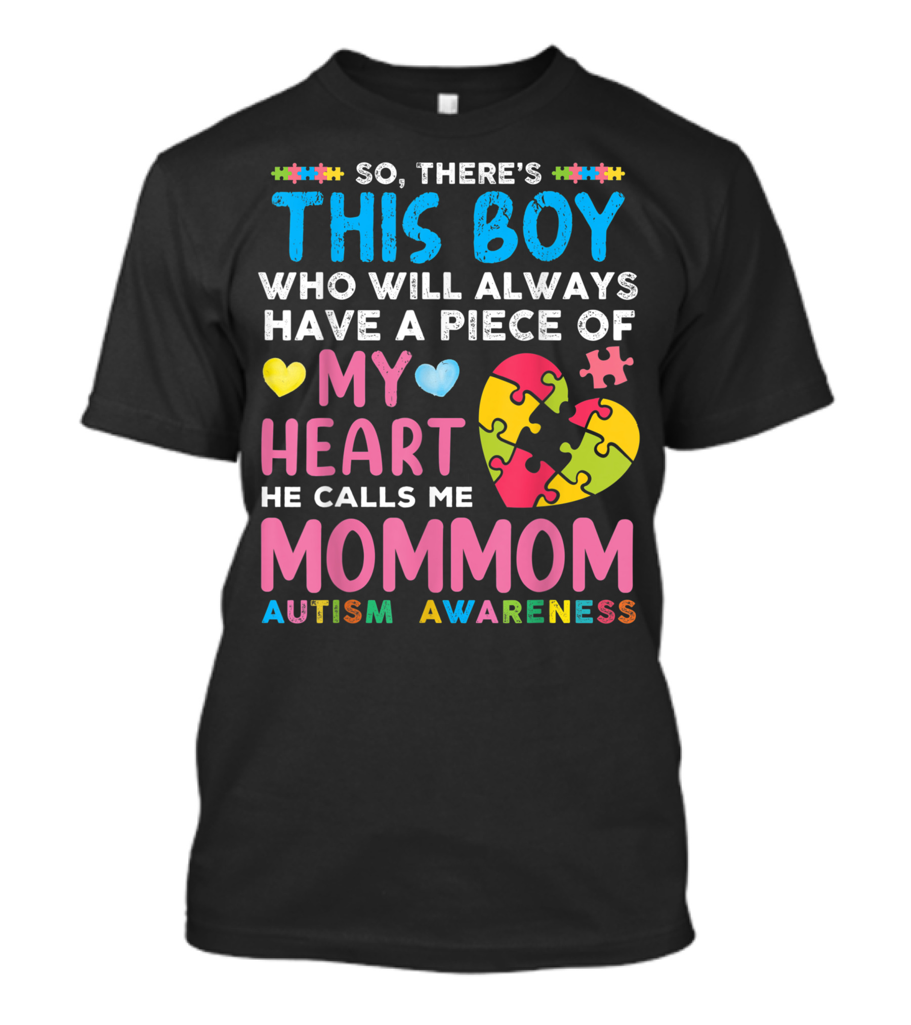 So There's This Boy Who Will Always Have A Piece Of My Heart He Calls Me MomMom Autism Awareness T-Shirt