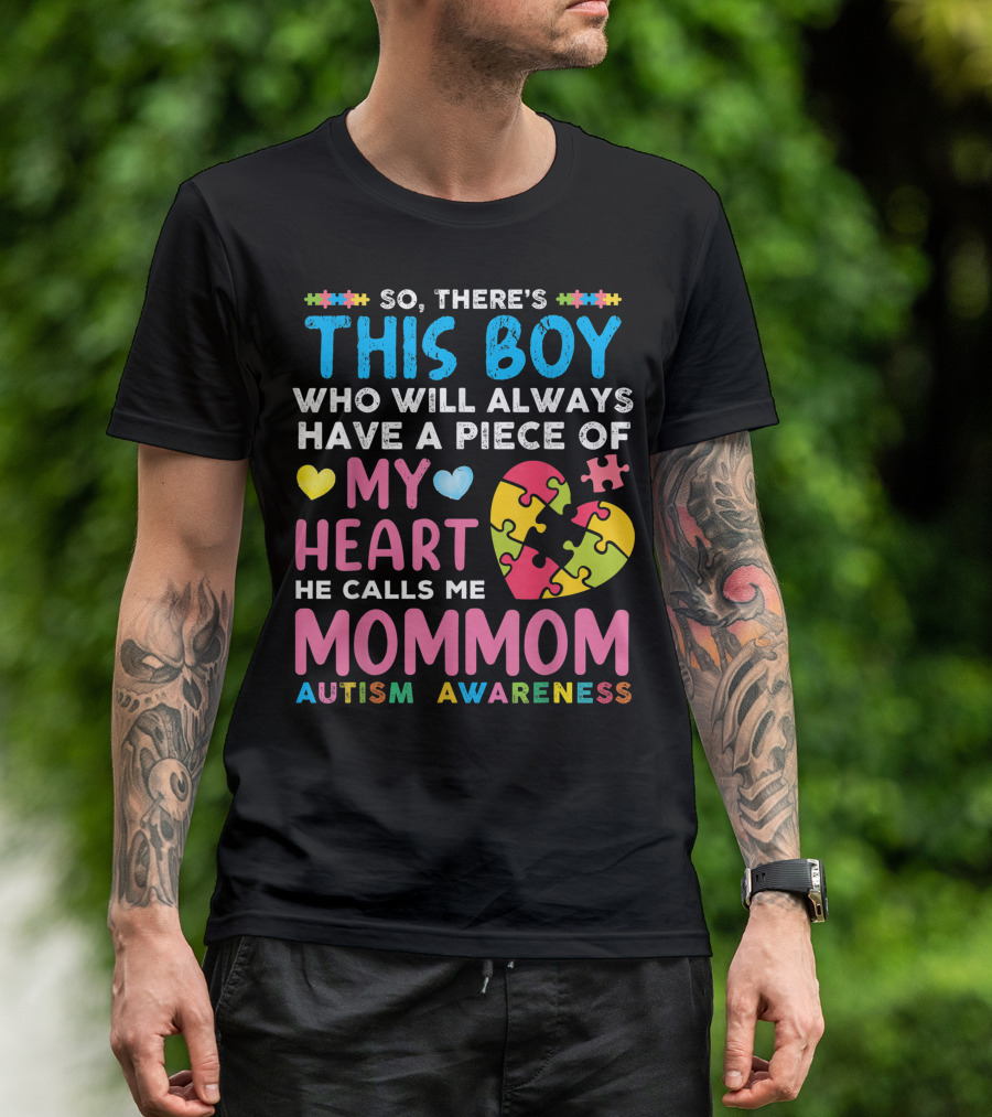 So There's This Boy Who Will Always Have A Piece Of My Heart He Calls Me MomMom Autism Awareness T-Shirt