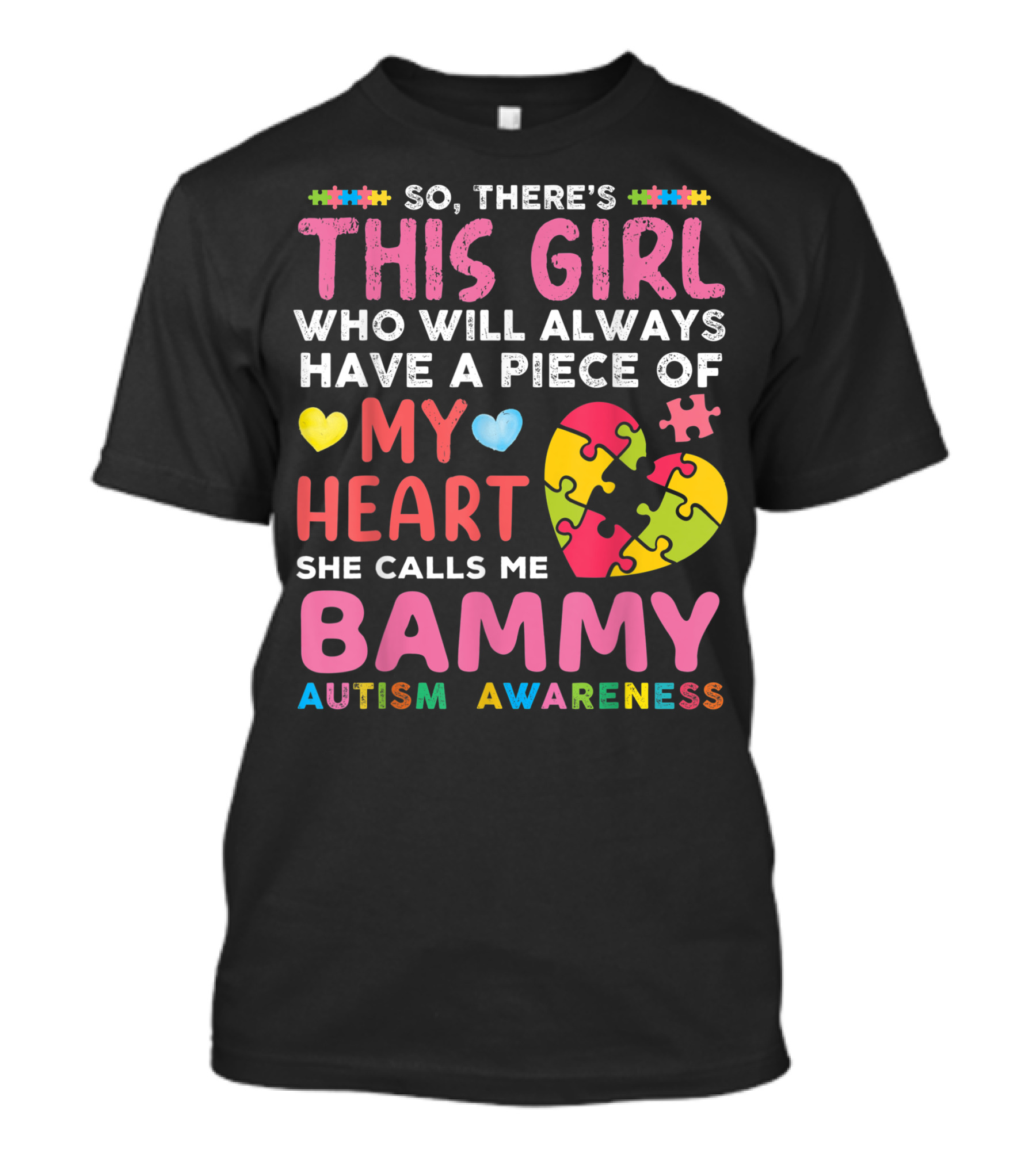 So There's This Girl Who Will Always Have A Piece Of My Heart She Calls Me Bammy Autism Awareness T-Shirt