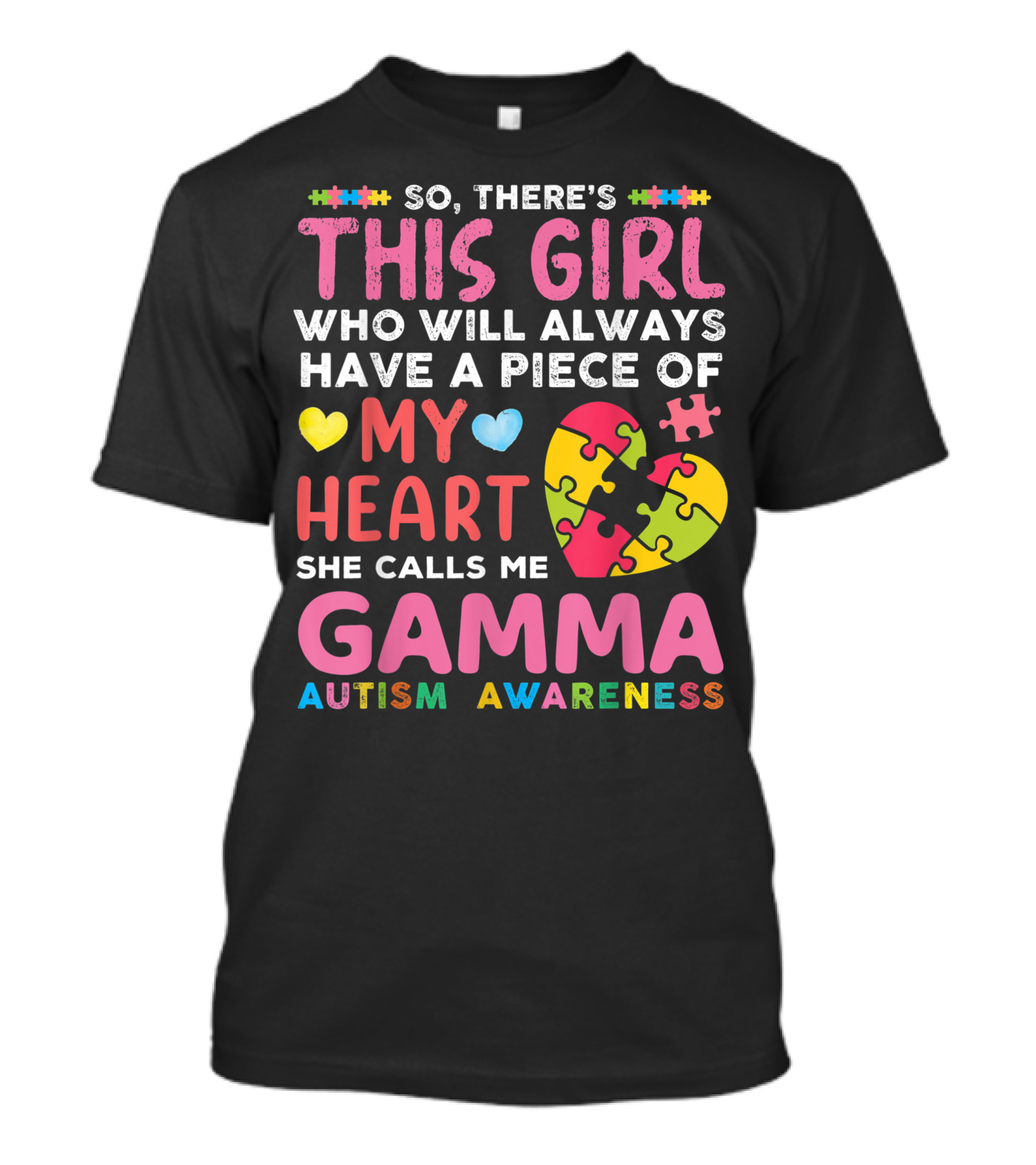 So There's This Girl Who Will Always Have A Piece Of My Heart She Calls Me Gamma Autism Awareness T-Shirt