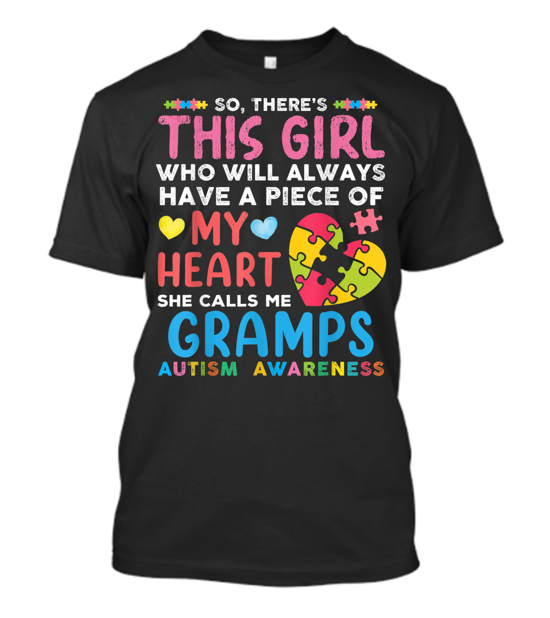 So There's This Girl Who Will Always Have A Piece Of My Heart She Calls Me Gramps Autism Awareness T-Shirt