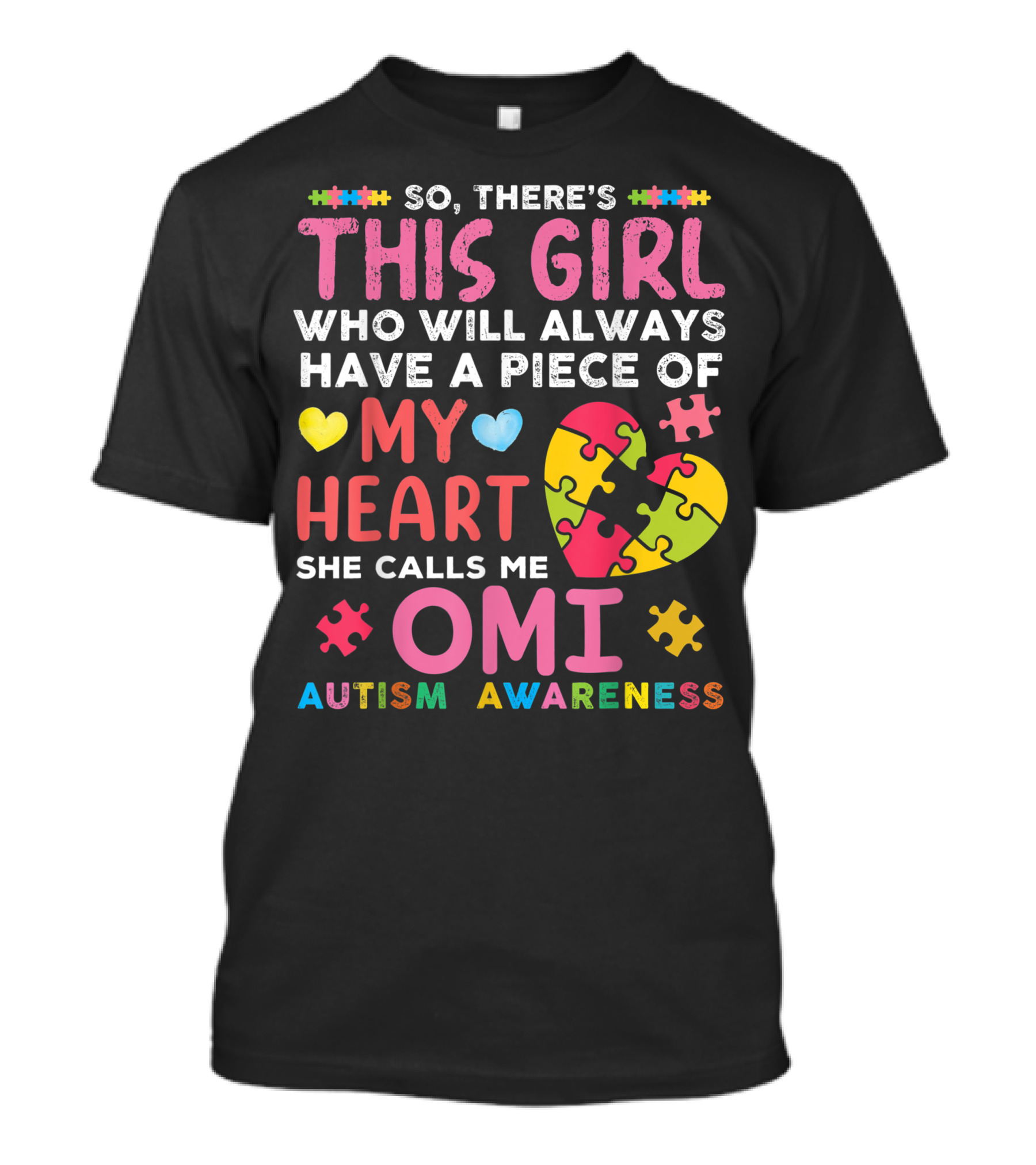 So There's This Girl Who Will Always Have A Piece Of My Heart She Calls Me Omi Autism Awareness T-Shirt