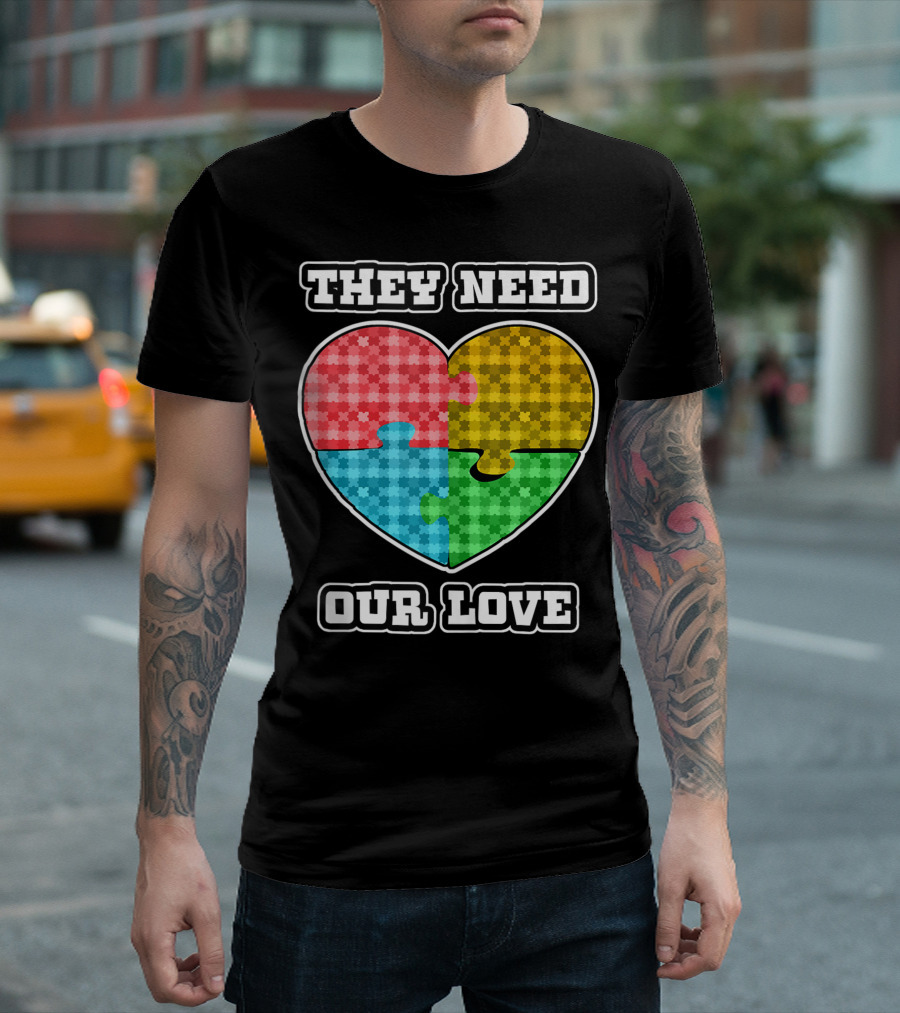 They Need Our Love Heart Autism Awareness Puzzle Piece T-Shirt