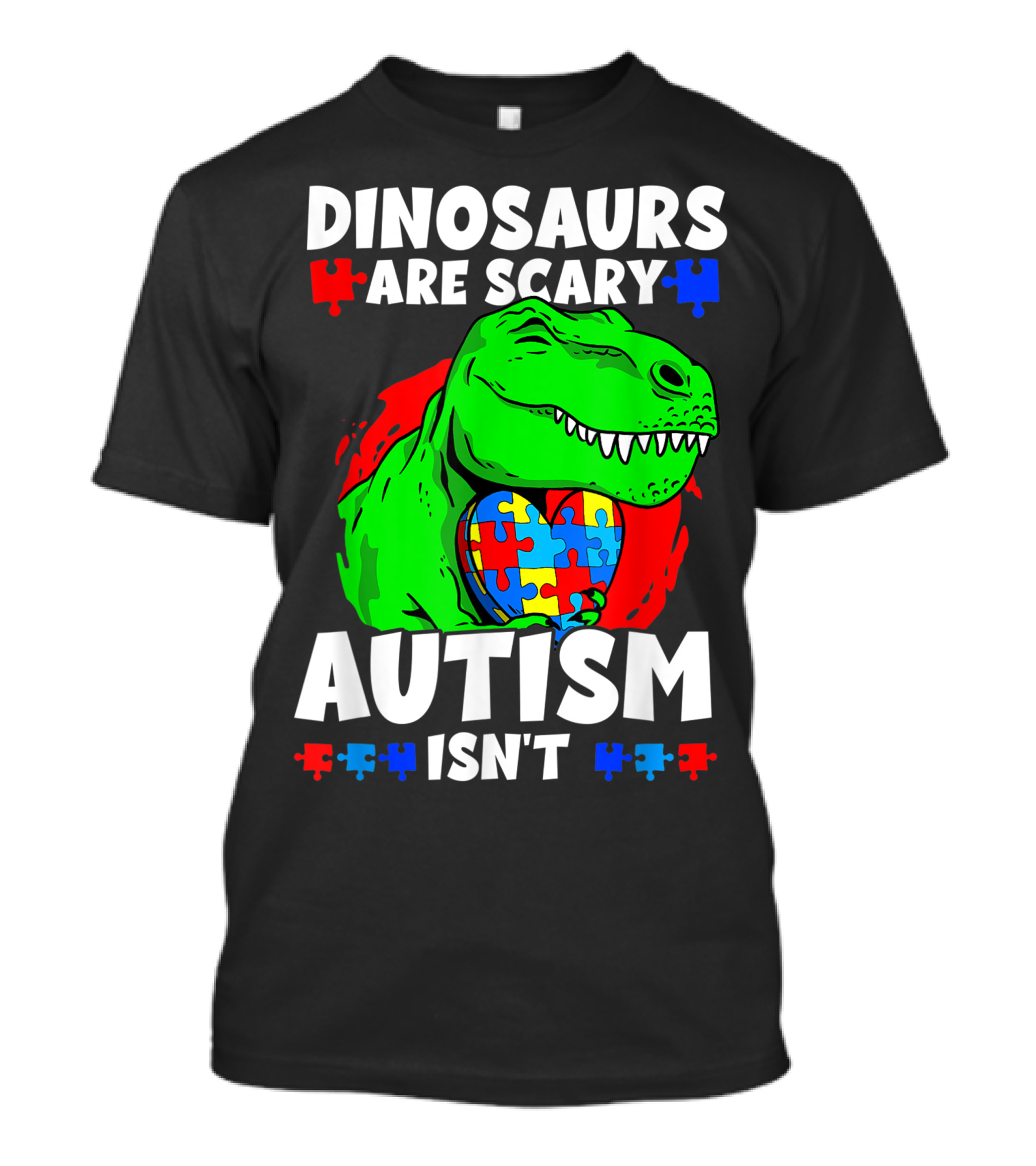 Dinosaurs Are Scary Autism Isn't T Rex Puzzle Heart T-Shirt