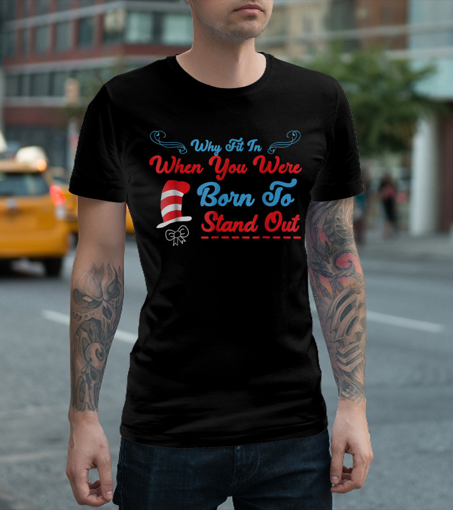 Why Fit In When You Were Born To Stand Out Dr. Seuss Hat Bow T-Shirt