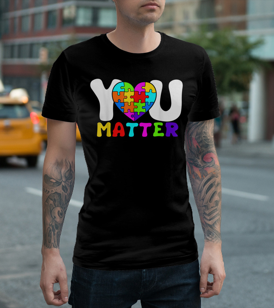 You Matter Autism Awareness Autistic Puzzle Heart Moms T-Shirt
